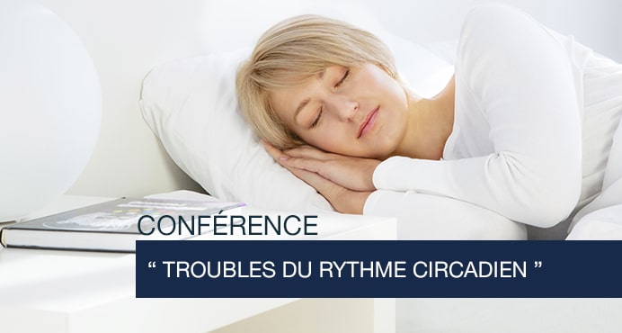 Conférence : Troubles du rythme circadien